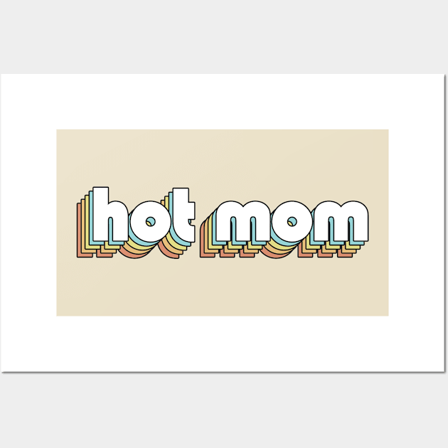 Hot Mom - Retro Rainbow Typography Faded Style Wall Art by Paxnotods
